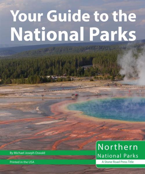 Cover of the book Your Guide to the National Parks of the North by Michael Oswald, Stone Road Press