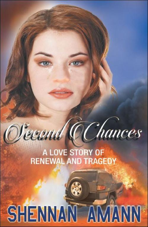 Cover of the book Second Chances: A Love Story of Renewal and Tragedy by Shennan Amann, Brighton Publishing LLC