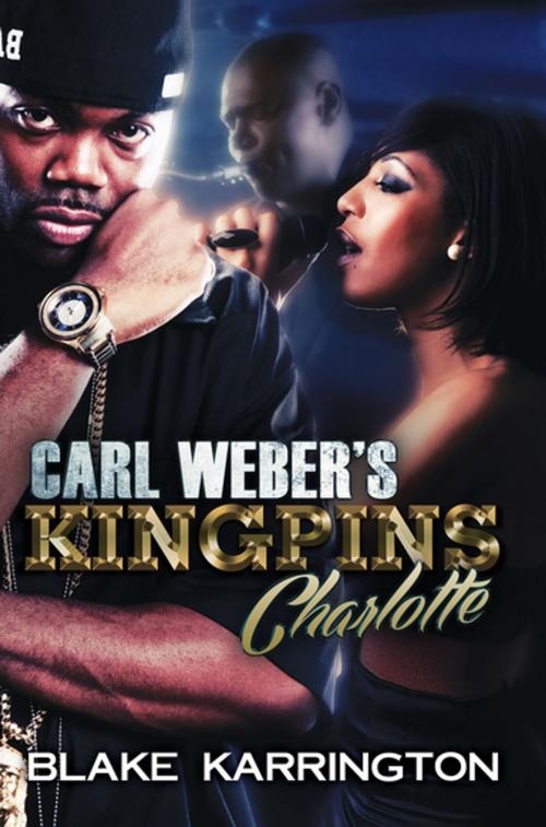 Cover of the book Carl Weber's Kingpins: Charlotte by Blake Karrington, Urban Books