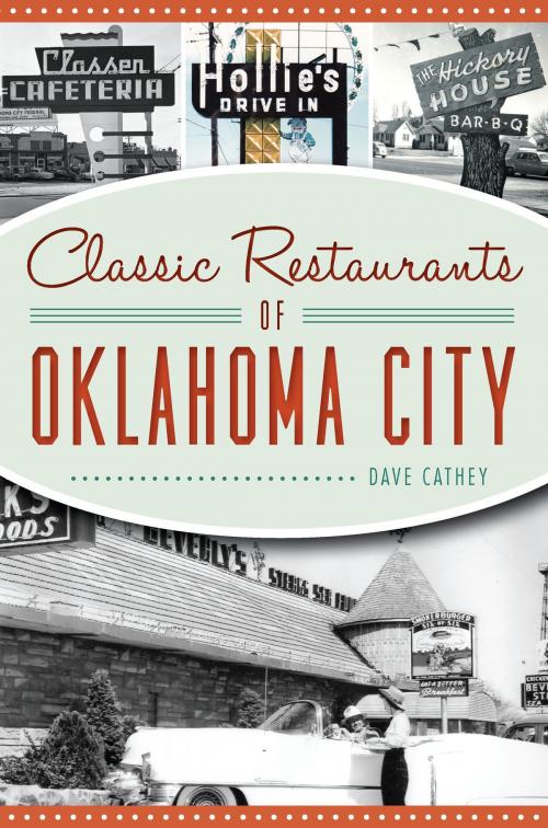 Cover of the book Classic Restaurants of Oklahoma City by David Cathey, Arcadia Publishing Inc.