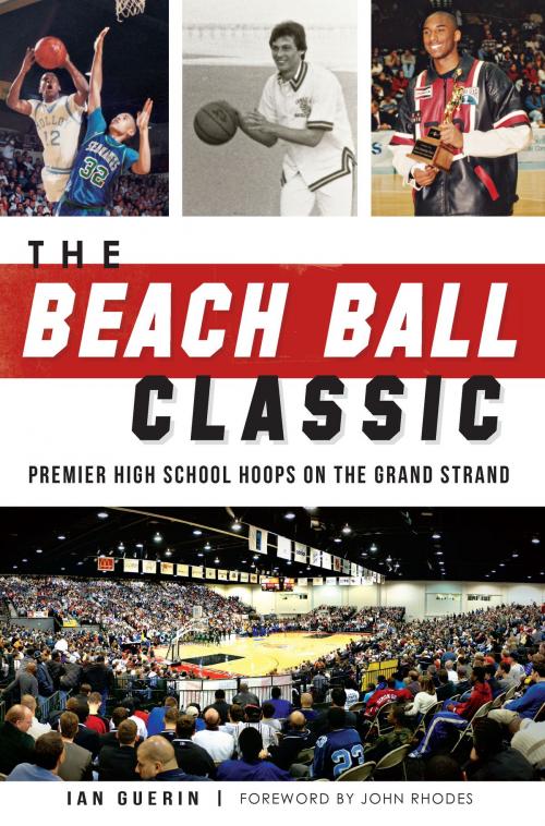 Cover of the book The Beach Ball Classic: Premier High School Hoops on the Grand Strand by Ian Guerin, Arcadia Publishing Inc.