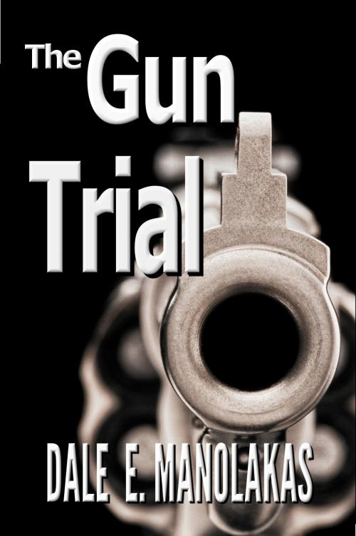 Cover of the book The Gun Trial by Dale E. Manolakas, Dale E. Manolakas