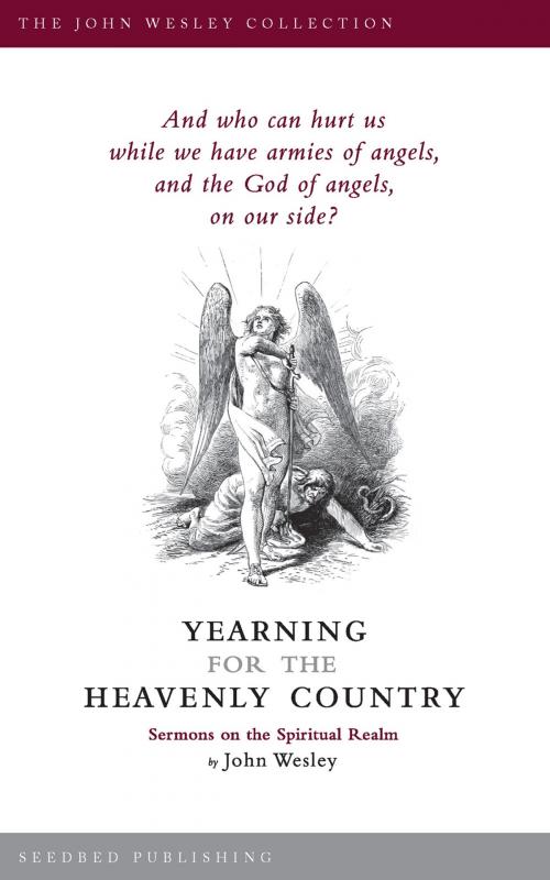 Cover of the book Yearning for the Heavenly Country: Sermons on the Spiritual Realm by John Wesley, Asbury Seedbed Publishing