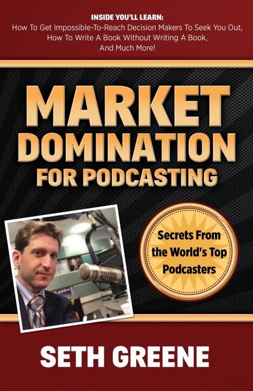 Cover of the book Market Domination for Podcasting by Seth Greene, Morgan James Publishing
