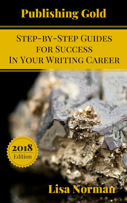 Cover of the book Publishing Gold Complete Series: Step-by-Step Guides for Success In Your Writing Career by Lisa Norman, Heart Ally Books