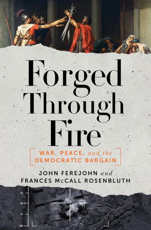 Cover of the book Forged Through Fire: War, Peace, and the Democratic Bargain by John Ferejohn, Frances McCall Rosenbluth, Liveright