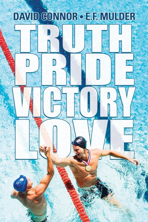 Cover of the book Truth, Pride, Victory, Love by David Connor, E.F. Mulder, Dreamspinner Press