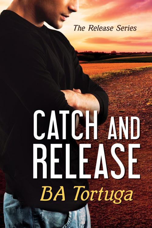 Cover of the book Catch and Release by BA Tortuga, Dreamspinner Press