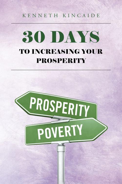 Cover of the book 30 Days to Increasing Your Prosperity by Kenneth Kincaide, Christian Faith Publishing