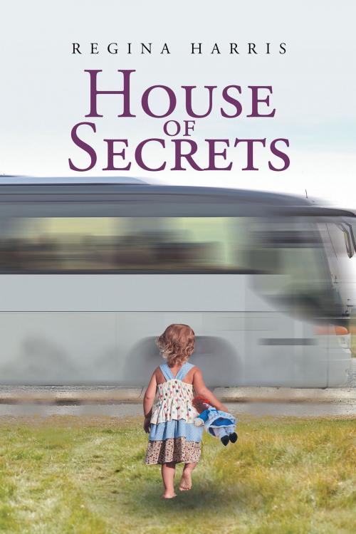 Cover of the book House of Secrets by Regina Harris, Christian Faith Publishing