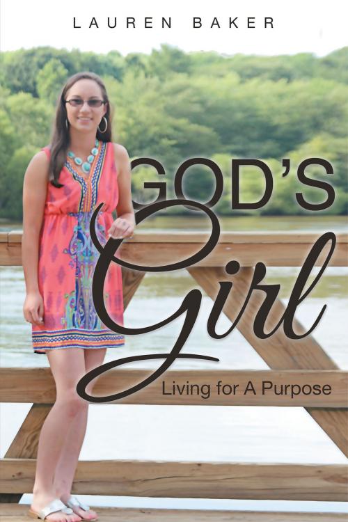 Cover of the book God's Girl: Living for A Purpose by Lauren Baker, Christian Faith Publishing