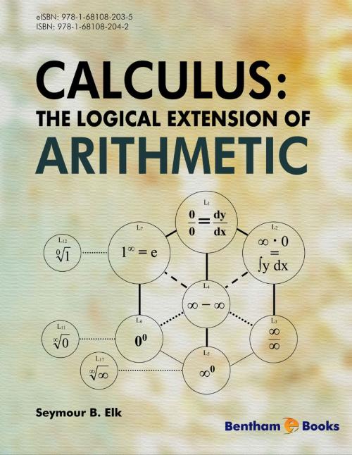 Cover of the book Calculus: The Logical Extension of Arithmetic by Seymour  B. Elk, Bentham Science Publishers