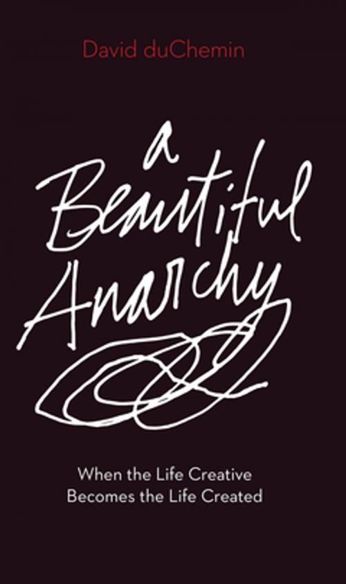 Cover of the book A Beautiful Anarchy by David duChemin, Rocky Nook