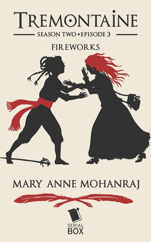 Cover of the book Fireworks (Tremontaine Season 2 Episode 3) by Mary Anne Mohanraj, Paul Witcover, Alaya Dawn Johnson, Ellen Kushner, Tessa Gratton, Serial Box Publishing LLC