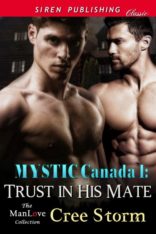 Cover of the book MYSTIC Canada 1: Trust in His Mate by Cree Storm, Siren-BookStrand