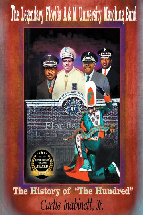 Cover of the book The Legendary Florida A&M University Marching Band The History of “The Hundred” by Curtis Inabinett Jr., Page Publishing, Inc.