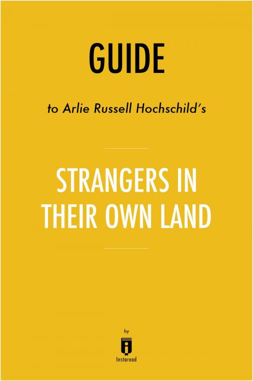 Cover of the book Guide to Arlie Russell Hochschild's Strangers in Their Own Land by Instaread by Instaread, Instaread