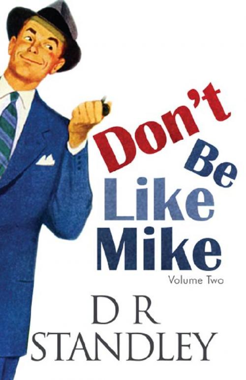 Cover of the book Don't Be Like Mike: Volume Two by D R Standley, America Star Books