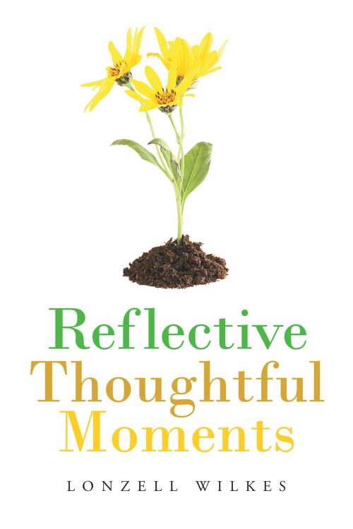 Cover of the book Reflective Thoughtful Moments by Lonzell Wilkes, Page Publishing, Inc.