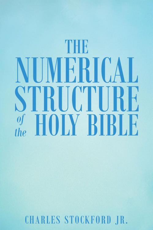 Cover of the book The Numerical Structure of the Holy Bible by Charles Stockford Jr., Page Publishing, Inc.
