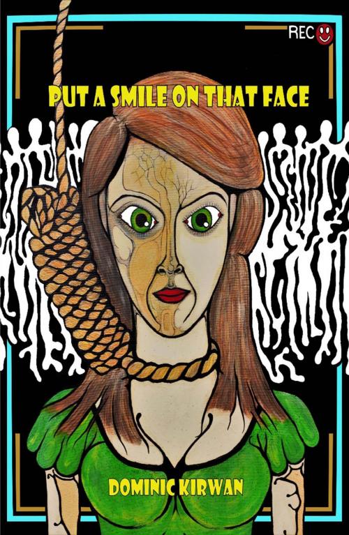 Cover of the book Put a Smile On That Face by Dominic Kirwan, Ginninderra Press
