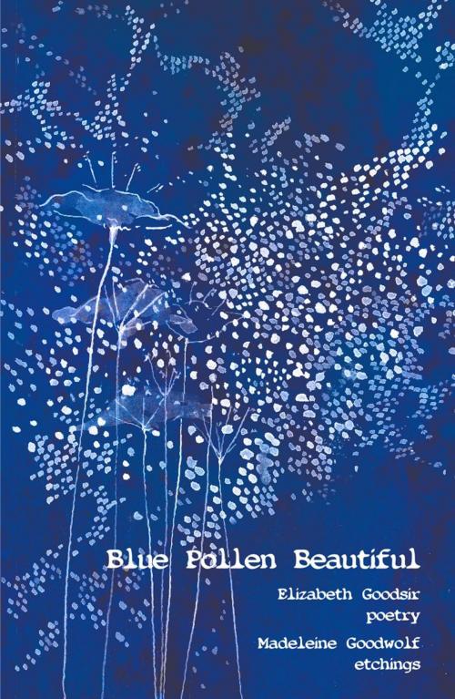 Cover of the book Blue Pollen Beautiful by Elizabeth Goodsir, Ginninderra Press