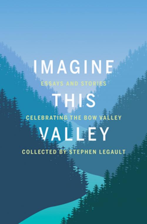 Cover of the book Imagine This Valley by Stephen Legault, RMB | Rocky Mountain Books