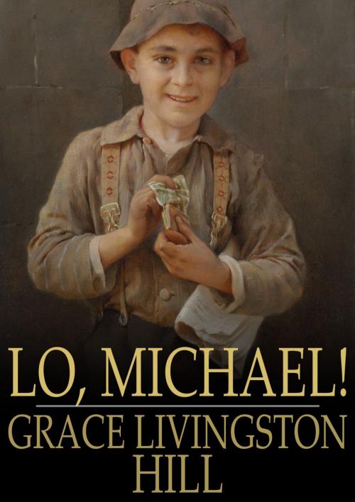Cover of the book Lo, Michael! by Grace Livingston Hill, The Floating Press
