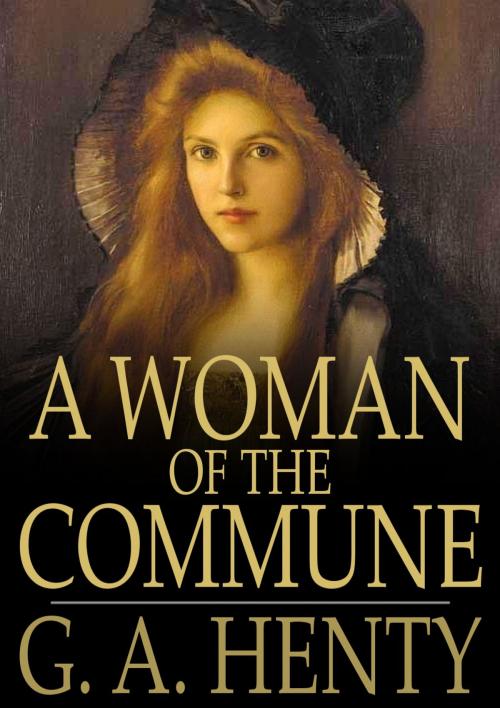 Cover of the book A Woman of the Commune by G. A. Henty, The Floating Press