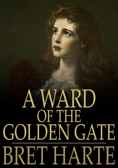 Cover of the book A Ward of the Golden Gate by Bret Harte, The Floating Press