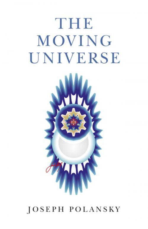 Cover of the book The Moving Universe by Joseph Polansky, John Hunt Publishing