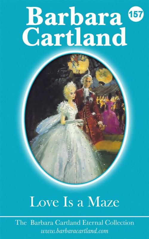 Cover of the book 157 Love is A Maze by Barbara Cartland, Barbara Cartland Ebooks Ltd
