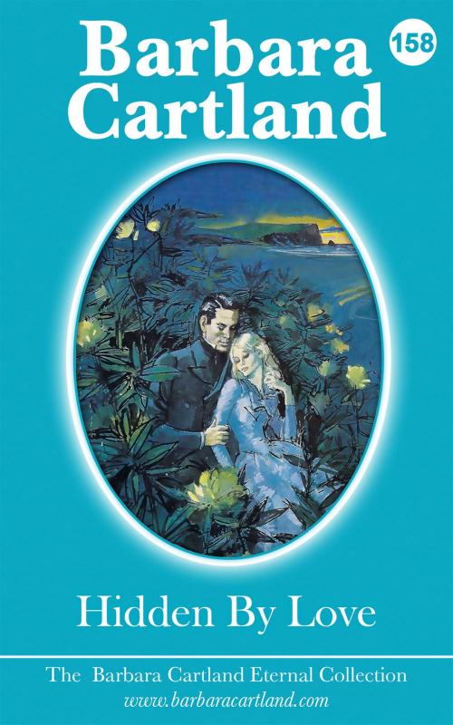 Cover of the book 158 Hidden By Love by Barbara Cartland, Barbara Cartland Ebooks Ltd