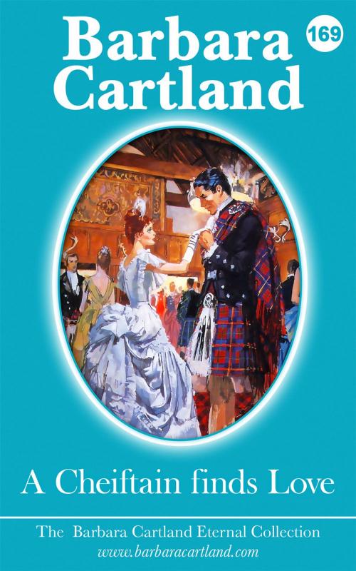Cover of the book 169. A Chieftain finds Love by Barbara Cartland, Barbara Cartland Ebooks Ltd