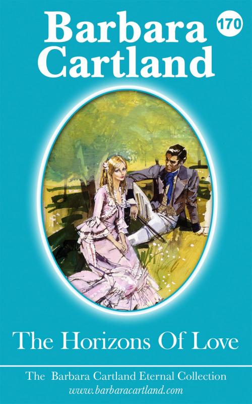 Cover of the book 170. The Horizons Of Love by Barbara Cartland, Barbara Cartland Ebooks Ltd