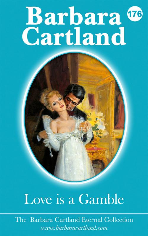 Cover of the book 176. Love is a Gamble by Barbara Cartland, Barbara Cartland Ebooks Ltd