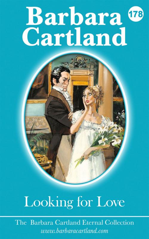 Cover of the book 178. Looking For Love by Barbara Cartland, Barbara Cartland Ebooks Ltd