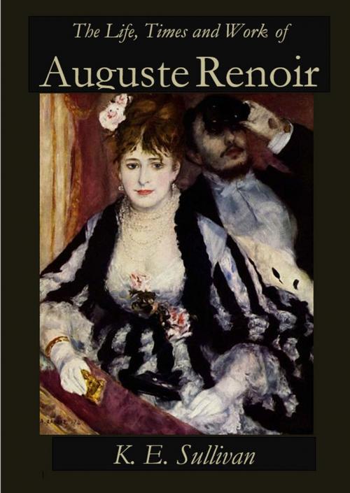 Cover of the book The Life, Times and Work of Auguste Renoir by K.E. Sullivan, G2 Rights Ltd