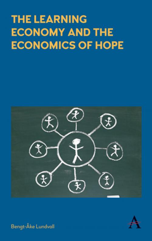Cover of the book The Learning Economy and the Economics of Hope by Bengt-Åke Lundvall, Anthem Press