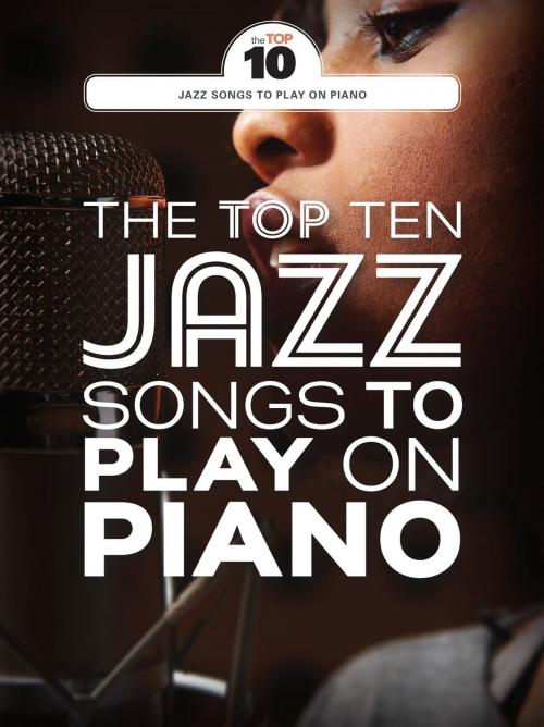 Cover of the book The Top Ten Jazz Songs To Play On Piano by Wise Publications, Music Sales Limited