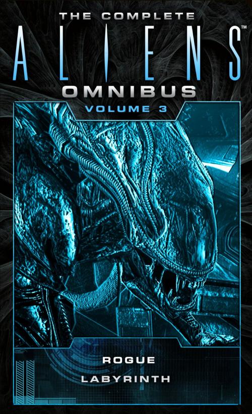 Cover of the book The Complete Aliens Omnibus: Volume Three (Rogue, Labyrinth) by Sandy Schofield, Stephani Danelle Perry, Titan