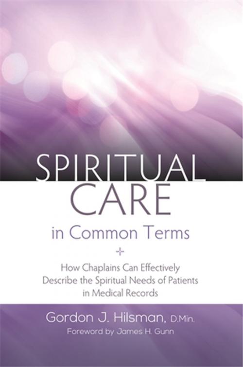 Cover of the book Spiritual Care in Common Terms by Gordon J. Hilsman, D.Min, Jessica Kingsley Publishers