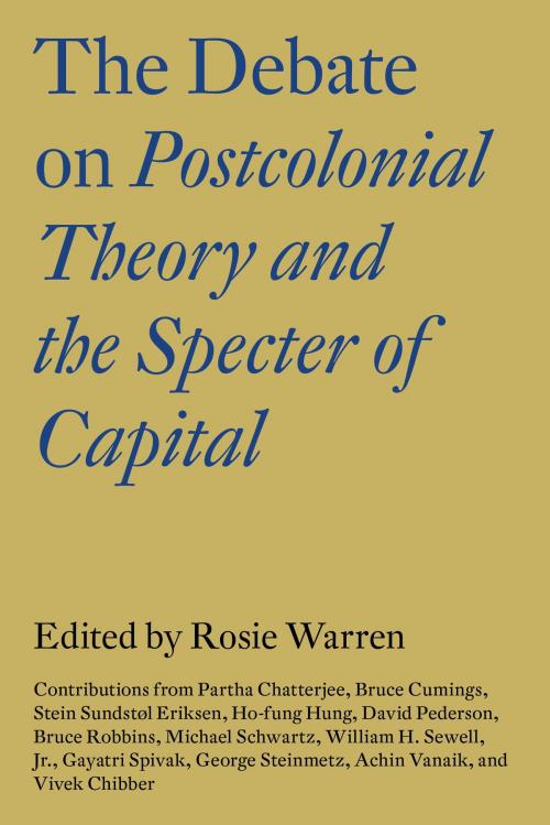 Cover of the book The Debate on Postcolonial Theory and the Specter of Capital by Vivek Chibber, Partha Chatterjee, Gayatri Chakravorty Spivak, Verso Books
