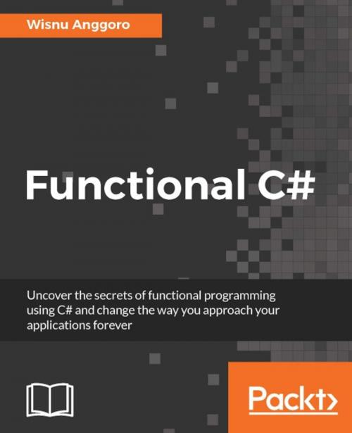Cover of the book Functional C# by Wisnu Anggoro, Packt Publishing