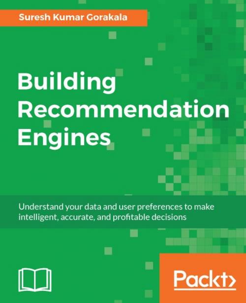Cover of the book Building Recommendation Engines by Suresh Kumar Gorakala, Packt Publishing