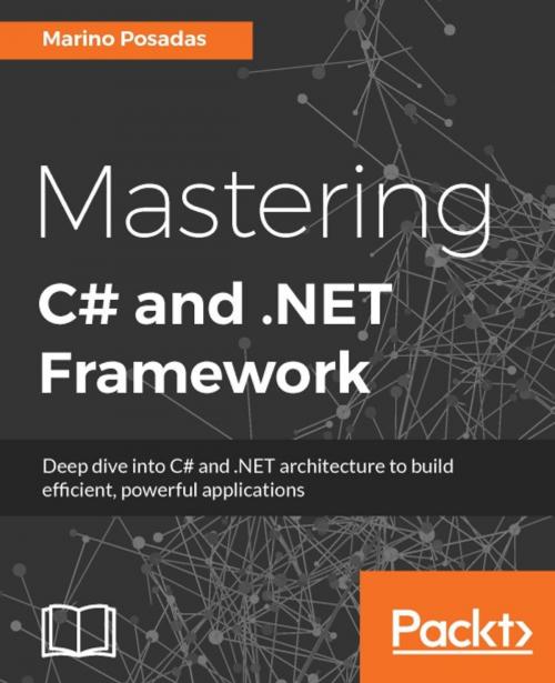 Cover of the book Mastering C# and .NET Framework by Marino Posadas, Packt Publishing