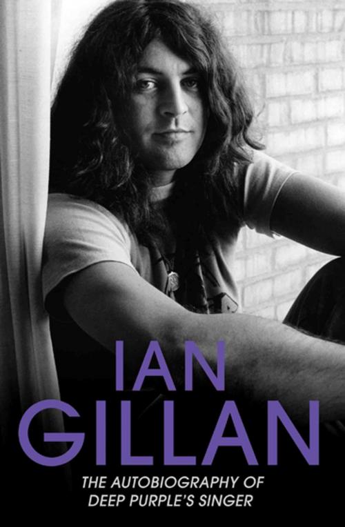 Cover of the book Ian Gillan - The Autobiography of Deep Purple's Lead Singer by Ian Gillan, John Blake