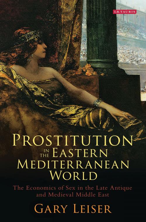 Cover of the book Prostitution in the Eastern Mediterranean World by Gary Leiser, Bloomsbury Publishing