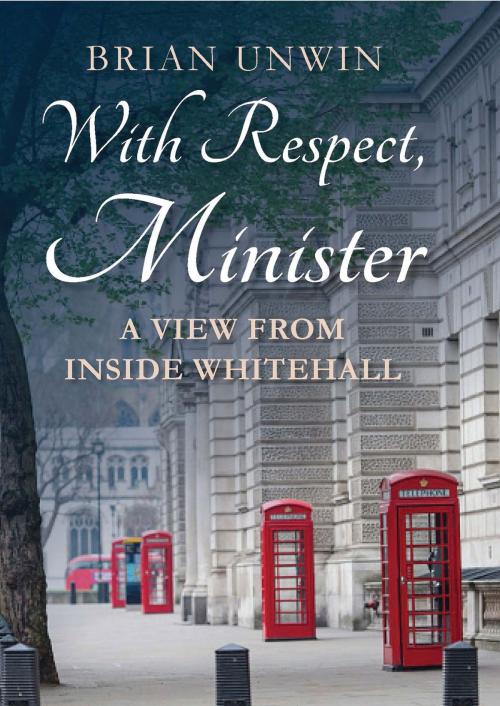 Cover of the book With Respect, Minister by Brian Unwin, Bloomsbury Publishing