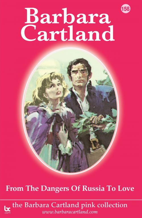 Cover of the book 158. From the Dangers of Russia To Love by Barbara Cartland, Barbara Cartland.com